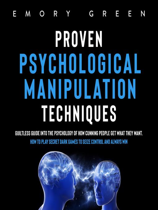 Title details for Proven Psychological Manipulation Techniques by Emory Green - Available